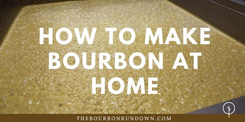 How To Make Bourbon At Home: Distill Like A Moonshiner