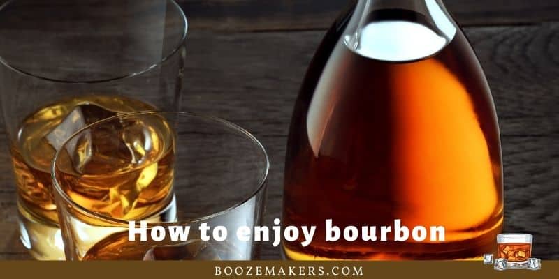 How to enjoy bourbon